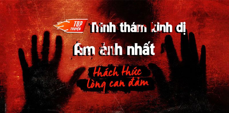 Top Truyện Trinh Thám Kinh Dị Có Lượt Đọc Cao Nhất NetTruyenZZZ